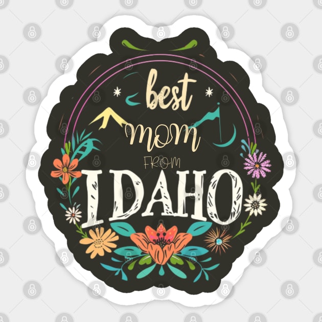 Best Mom From IDAHO, mothers day gift ideas, i love my mom Sticker by Pattyld